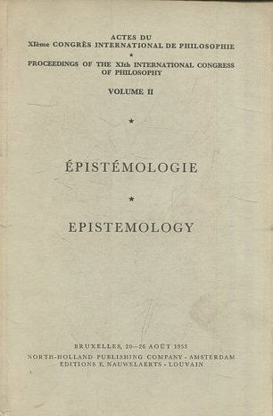 Épistémologie. Actes du XIe congrès international de philosophie, Bruxelles 1953 vol.2.