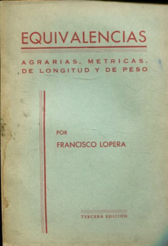 EQUIVALENCIAS. AGRARIAS, METRICAS, DE LONGITUD Y DE PESO.