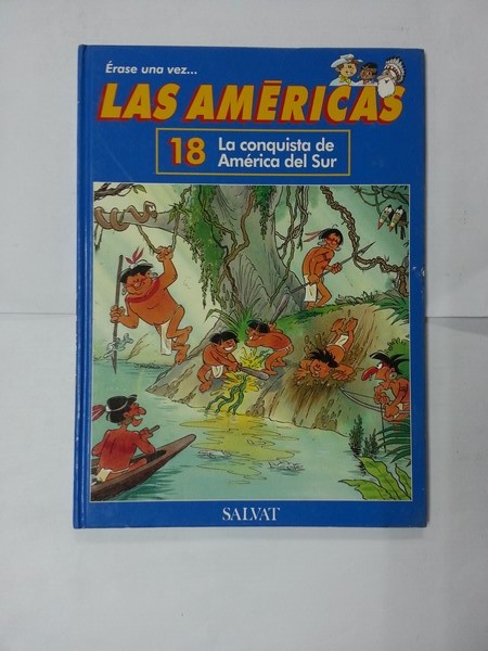Erase una vez... Las Americas.  La conquista de America del Sur. Tomo 18