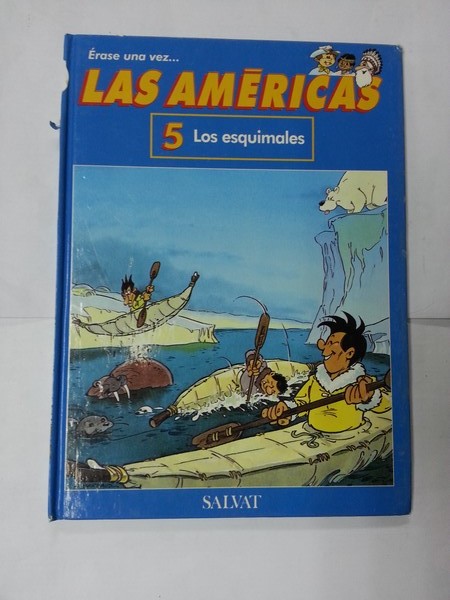 Erase una vez... Las Americas.  Los esquimales. Tomo 5