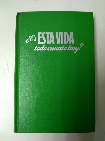 ¿Es esta vida todo cuanto hay?