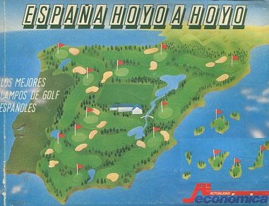 ESPAÑA HOYO A HOYO. LOS MEJORES CAMPOS DE GOLF ESPAÑOLES.