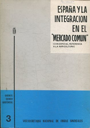 ESPAÑA Y LA INTEGRACION EN EL MERCADO COMUN (CON ESPECIAL REFERENCIA A LA AGRICULTURA).