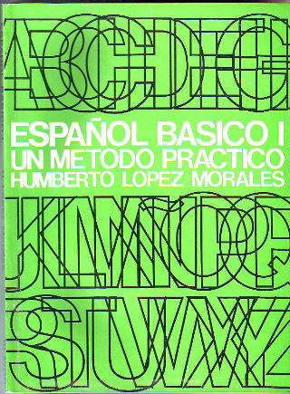 ESPAÑOL BASICO I. UN METODO PRACTICO.