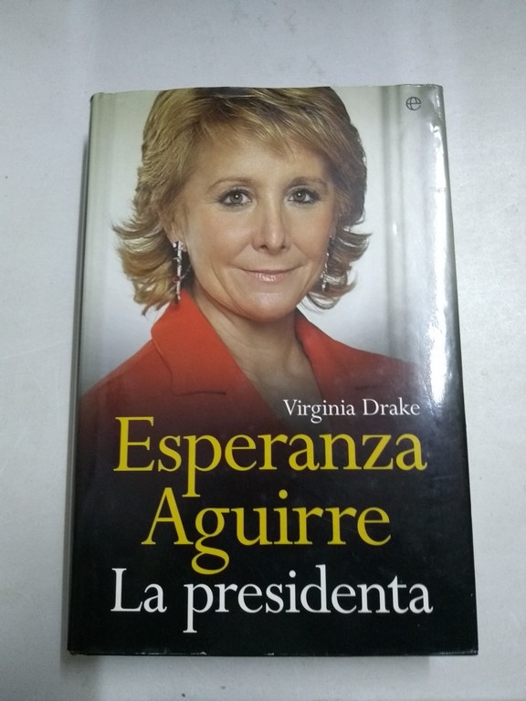 Esperanza Aguirre. La Presidenta