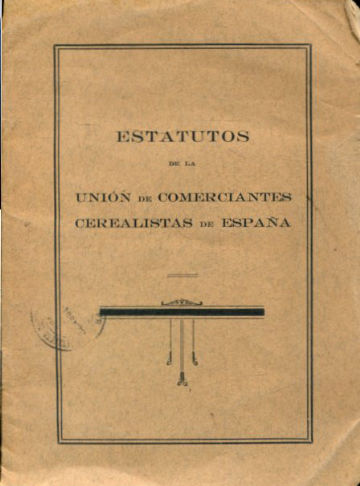 ESTATUTOS DE LA UNIÓN DE COMERCIANTES CEREALISTAS DE ESPAÑA.