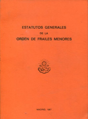 ESTATUTOS GENERALES DE LA ORDEN DE FRAILES MENORES.