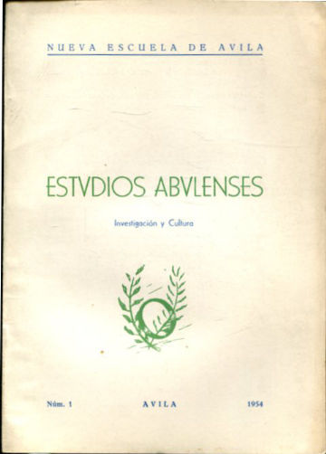 ESTUDIOS ABULENSES. 1: ORIGEN Y DESARROLLO DE LA QUE FUE CELEBRE UNIVERSIDAD DE AVILA. LOS LIBROS DEUTEROCANONICOS DEL ANTIGUO TESTAMENTO SEGÚN EL TOSTADO. ESTROFA Y VERSO EN LA HISTORIA DE CASTILLA. UN GRAGMENTO MUSICAL DE NOTACION AQUITANA EN PERGAMINO