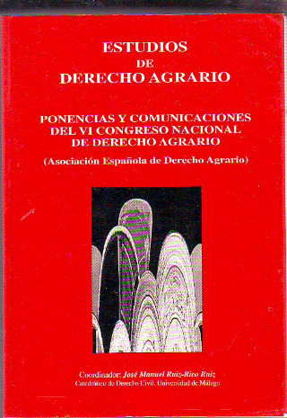 ESTUDIOS DE DERECHO AGRARIO. PONENCIAS Y COMUNICACIONES DEL VI CONGRESO NACIONAL DE DERECHO AGRARIO.
