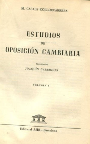 ESTUDIOS DE OPOSICION CAMBIARIA. VOL. I.