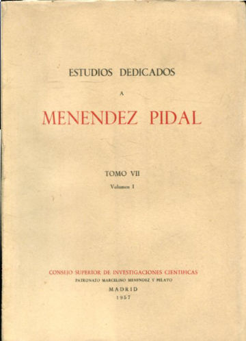 ESTUDIOS DEDICADOS A MENÉNDEZ PIDAL. TOMO VII. VOLUMEN I.