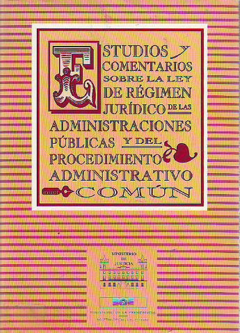 ESTUDIOS Y COMENTARIOS SOBRE LA LEY DE REGIMEN JURIDICO DE LAS ADMINISTRACIONES PUBLICAS Y DEL PROCEDIMIENTO ADMINISTRATIVO COMUN. TOMO I.