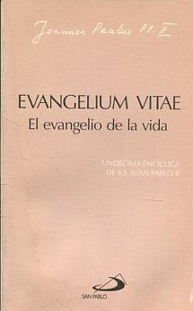 EVANGELIUM VITAE. EL EVANGELIO DE LA VIDA.