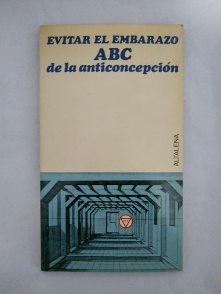 Evitar el embarazo. Abc de la anticoncepcion