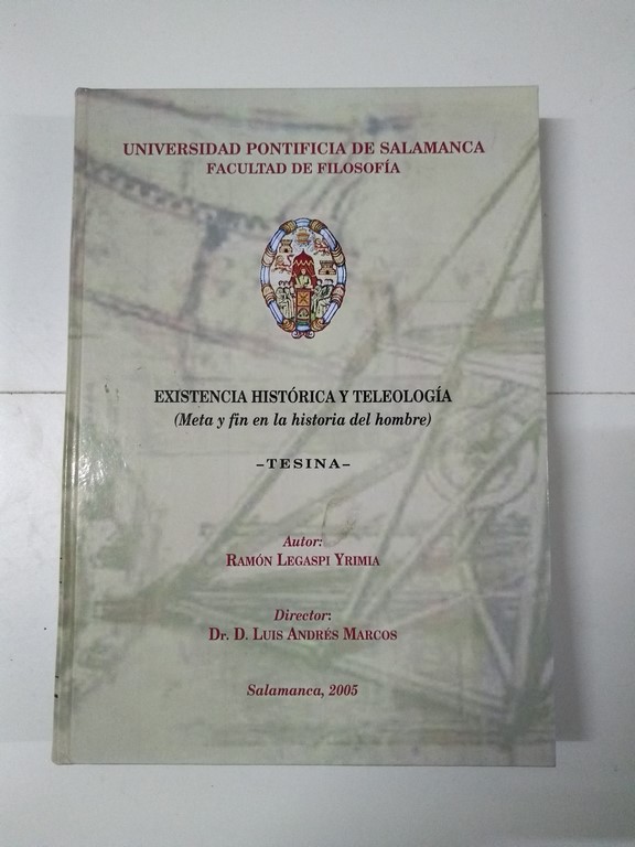 Existencia Histórica y Teleología (Meta y fin en la historia del hombre)