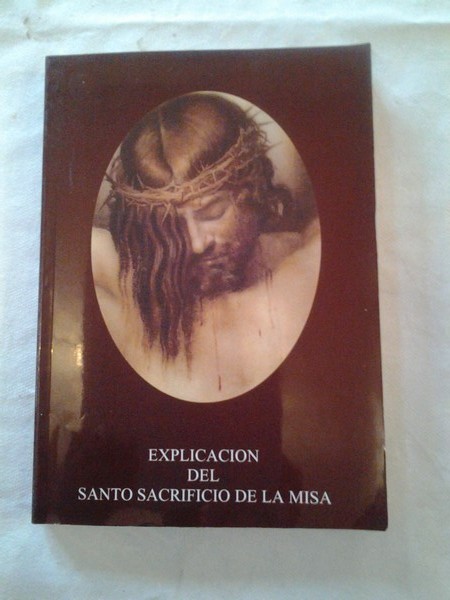 Explicacion del Santo Sacrificio de la misa