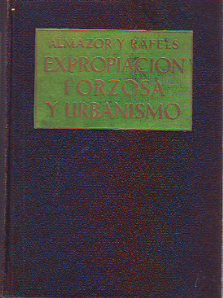 EXPROPIACIÓN FORZOSA Y URBANISMO (RÉGIMEN JURÍDICO VIGENTE).