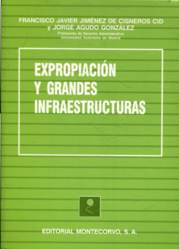 EXPROPIACION Y GRANDES INFRAESTRUCTURAS. EL DEBATE JURIDICO SOBRE LA VALORACION DE LOS TERRENOS.