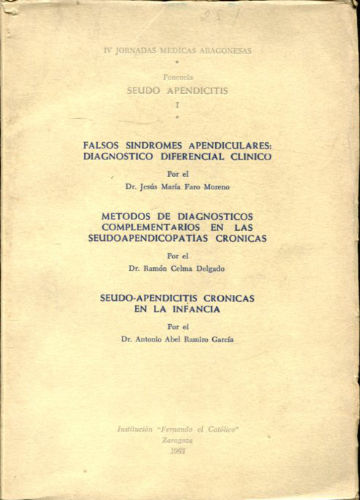 FALSOS SINDROMES APENDICULARES: DIAGNOSTICO DIFERENCIAL CLINICO. METODOS DE DIAGNOSTICOS COMPLEMENTARIOS EN LAS SEUDOAPENDICITIS CRONICAS.- SEUDOAPENDICITIS CRONICAS EN LA INFANCIA.