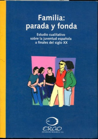 FAMILIA: PARADA Y FONDA. ESTUDIO CUALITATIVO SOBRE LA JUVENTUD ESPAÑOLA A FINALES DEL SIGLO XX.