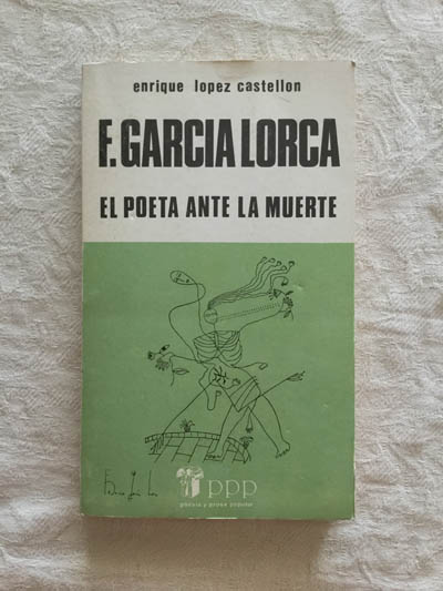 Federico García Lorca. El poeta ante la muerte