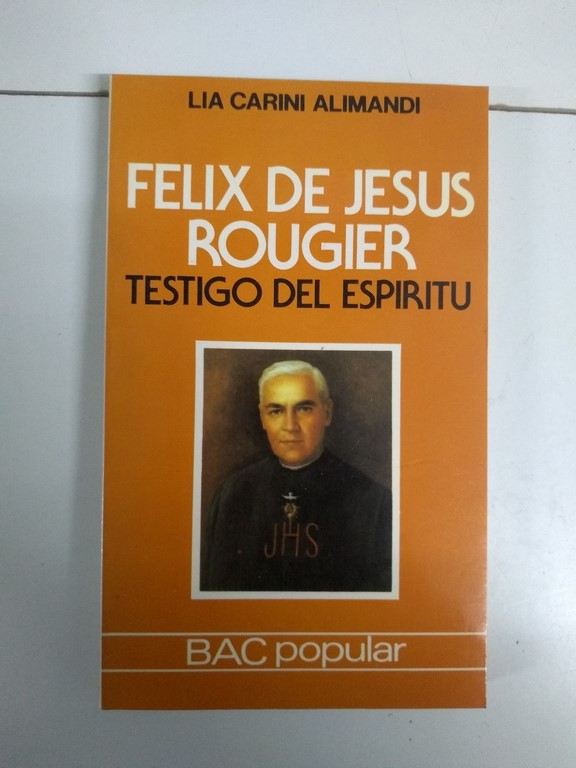 Felix de Jesús Rougier, testigo del espíritu