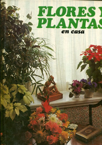 FLORES Y PLANTAS EN CASA.