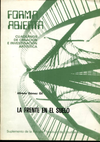 FORMA ABIERTA, CUADERNOS DE CREACION E  INVESTIGACION ARTISTICA. SUPLEMENTO DE LA REVISTA INSTITUTO DE ESTUDIOS ALICANTINOS. NUM. 3: LA FRENTE EN EL SUELO (ALFREDO GOMEZ GIL).