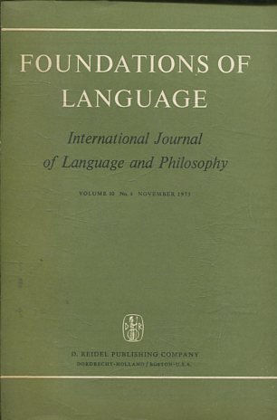 FOUNDATIONS OF LANGUAGE. INTERNATIONAL JOURNAL OF LANGUAGE AND PHILOSOPHY VOLUME 10 No. 4 NOVEMBER 1973.