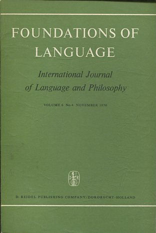 FOUNDATIONS OF LANGUAGE. INTERNATIONAL JOURNAL OF LANGUAGE AND PHILOSOPHY VOLUME 6, No. 4 NOVEMBER 1970.
