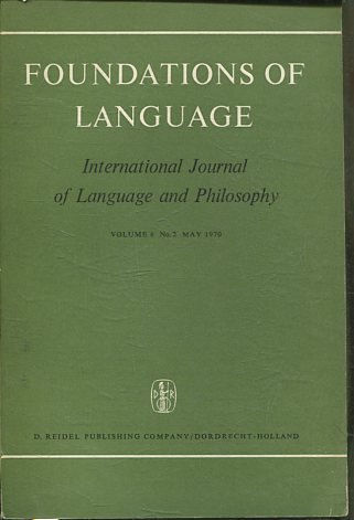 FOUNDATIONS OF LANGUAGE. INTERNATIONAL JOURNAL OF LANGUAGE AND PHILOSOPHY VOLUME 6, No. 2 MAY 1970.