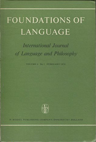 FOUNDATIONS OF LANGUAGE. INTERNATIONAL JOURNAL OF LANGUAGE AND PHILOSOPHY VOLUME 6. NO.1 FEBRUARY 1970.