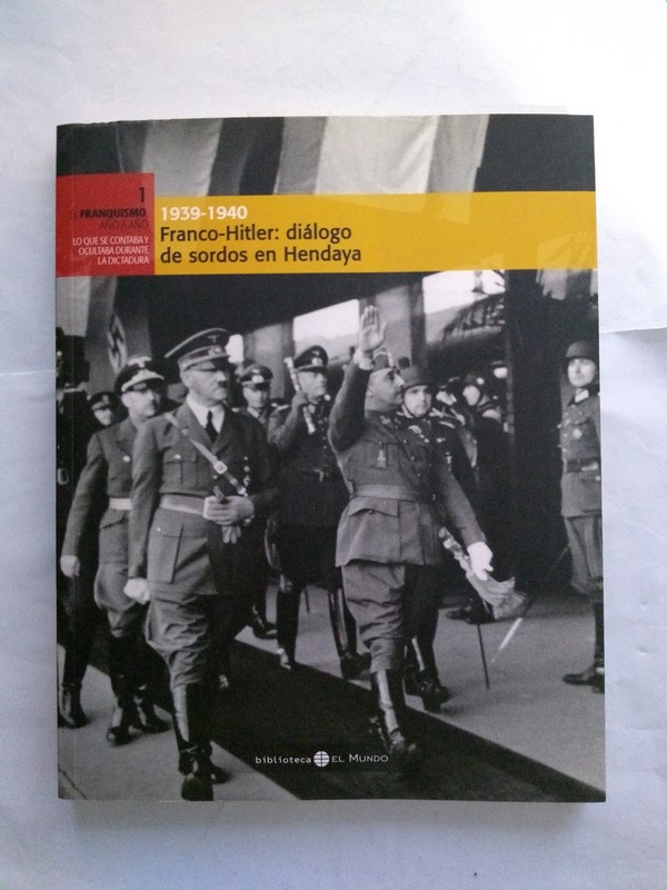 Franco – Hitler: dialogo de sordos en Hendaya. 1939 – 1940