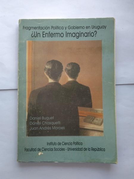 Frangmentacion Politica y Gobierno en Uruguay. ¿Un Enfermo Imaginario?