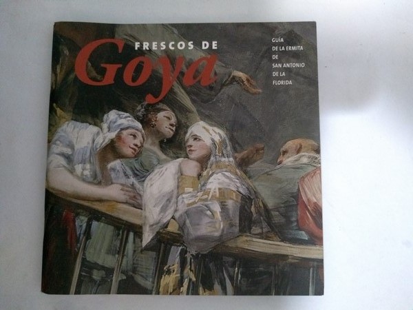 Frescos de Goya. Guia de la ermita de San Antonio de la Florida