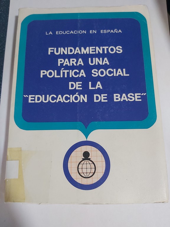 Fundamentos para una politica social de la "Educacion de base"