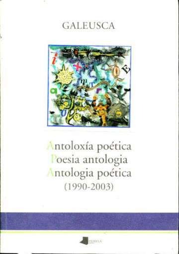 GALEUSCA. ANTOLOXIA POETICA/POESIA ANTOLOGIA/ANTOLOGIA POETICA (1990-2003).