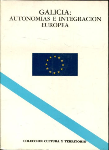 GALICIA: AUTONOMIAS E INTEGRACION EUROPEA.