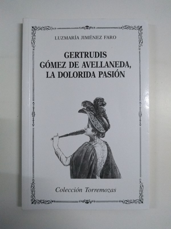 Gertrudis Gómez de Avellaneda, la dolorida pasión