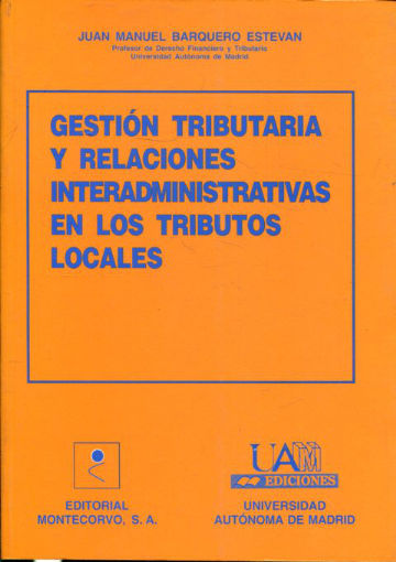 GESTION TRIBUTARIA Y RELACIONES INTERADMINISTRATIVAS EN LOS TRIBUTOS LOCALES.