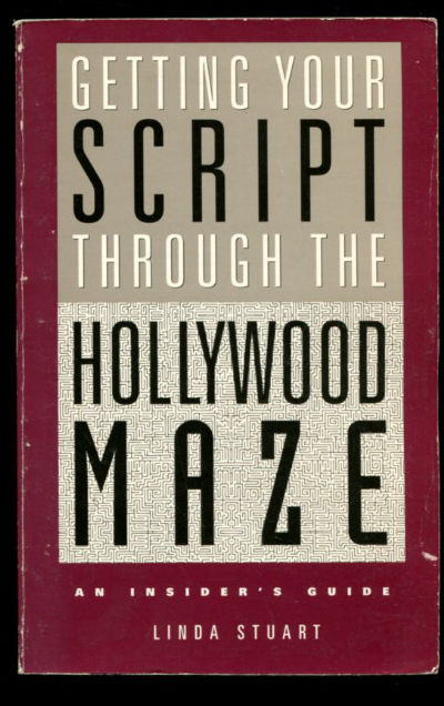 GETTING YOUR SCRIPT THROUGH THE HOLLYWOOD MAZE AN INSIDER'S GUIDE.