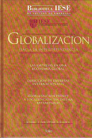 GLOBALIZACION HACIA LA INTERDEPENDENCIA. BIBLIOTECA IESE DE GESTION DE EMPRESAS.