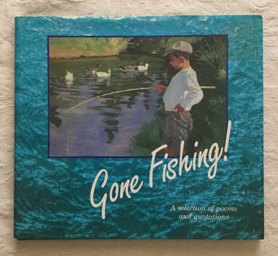 Gone Fishing! A selection of poems and quotations