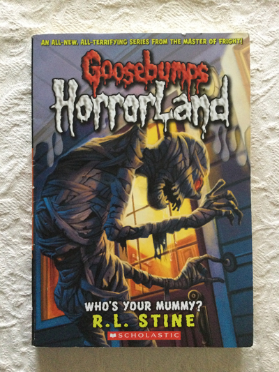 Goosebumps Horrorland. Who´s your mummy?
