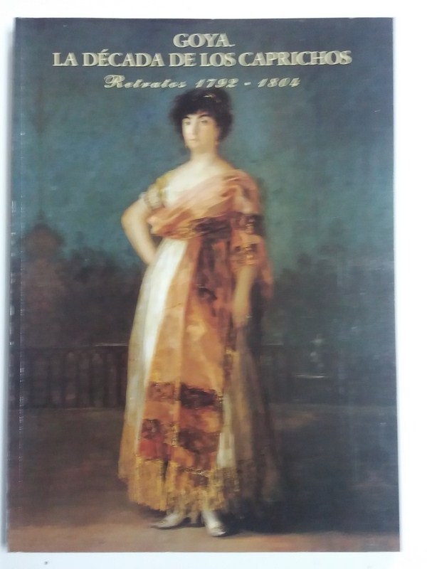 Goya. La década de los Caprichos, retratos 1792-1804