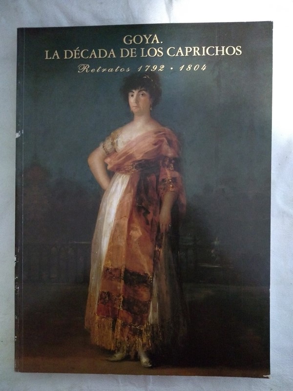 Goya. La decada de los caprichos. Retratos 1792 – 1804