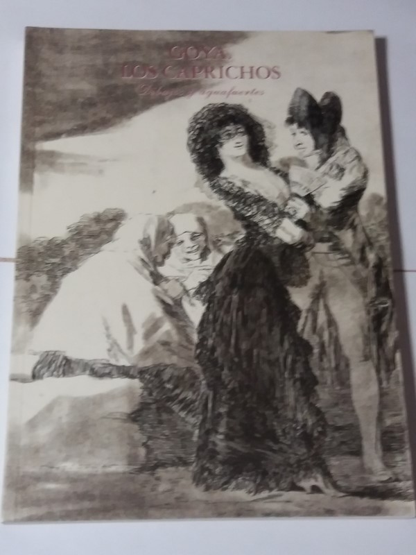 Goya. Los caprichos. Dibujos y aguafuertes