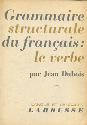 GRAMMAIRE STRUCTURALE DU FRANCAIS: LE VERBE.
