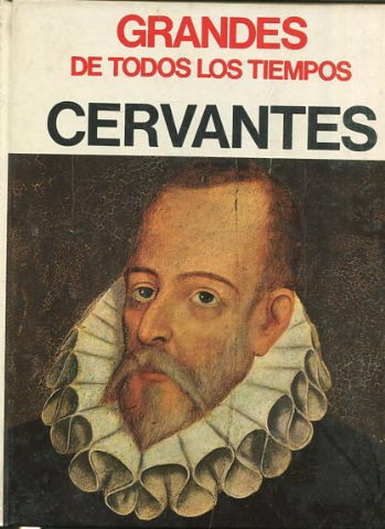 GRANDES DE TODOS LOS TIEMPOS. CERVANTES.
