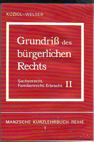 GRINDRISS DES BURGERLICHEN RECHTS. BAND II: SACHENRECHT, FAMILIENRECHT, ERBRECHT.